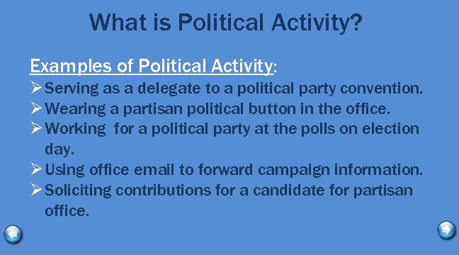 What is Political Activity? Examples of Political Activity: Ø Serving as a delegate to