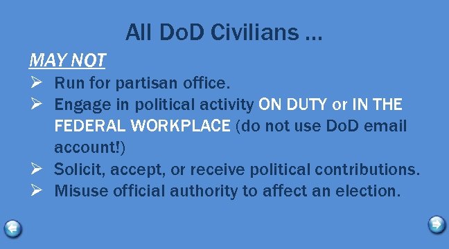 All Do. D Civilians … MAY NOT Ø Run for partisan office. Ø Engage