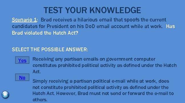 TEST YOUR KNOWLEDGE Scenario 1: Brad receives a hilarious email that spoofs the current