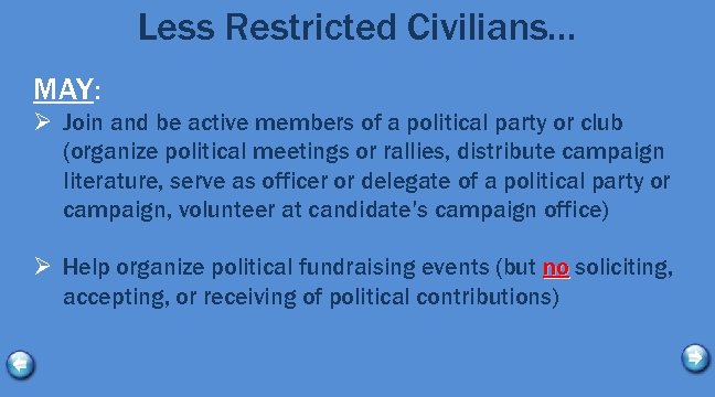 Less Restricted Civilians… MAY: Ø Join and be active members of a political party