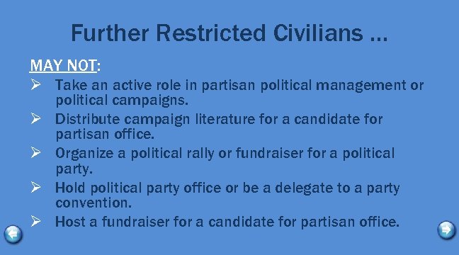 Further Restricted Civilians … MAY NOT: Ø Take an active role in partisan political