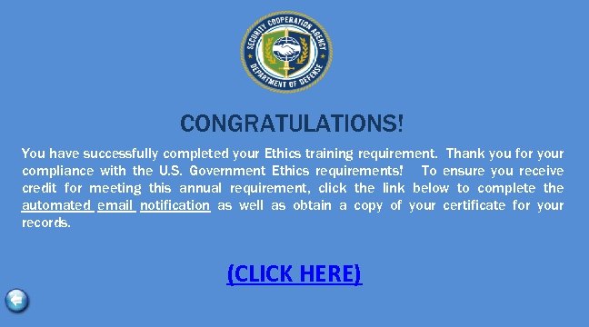 CONGRATULATIONS! You have successfully completed your Ethics training requirement. Thank you for your compliance