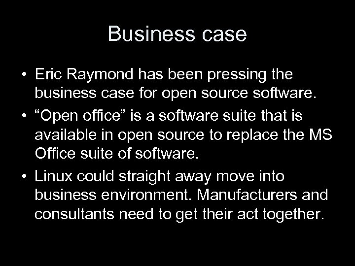 Business case • Eric Raymond has been pressing the business case for open source