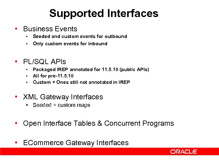 Supported Interfaces • Business Events • • Seeded and custom events for outbound Only