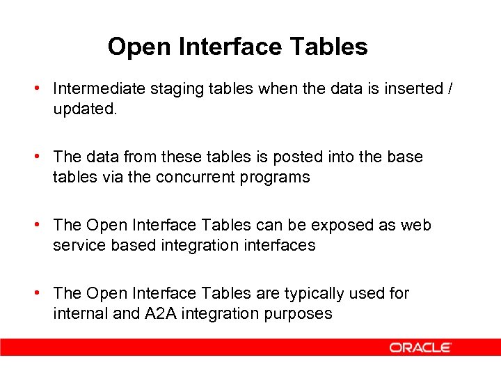 Open Interface Tables • Intermediate staging tables when the data is inserted / updated.