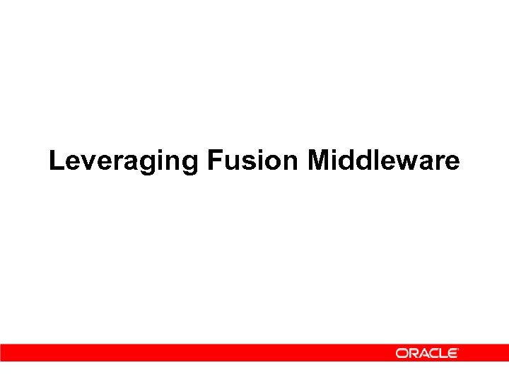 Leveraging Fusion Middleware 