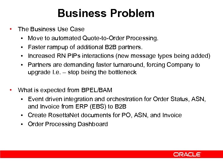 Business Problem • The Business Use Case • Move to automated Quote-to-Order Processing. •