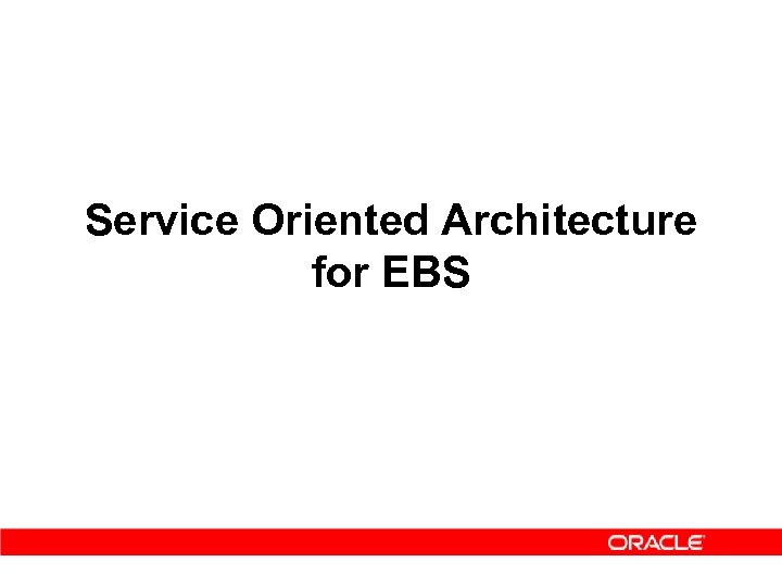 Service Oriented Architecture for EBS 