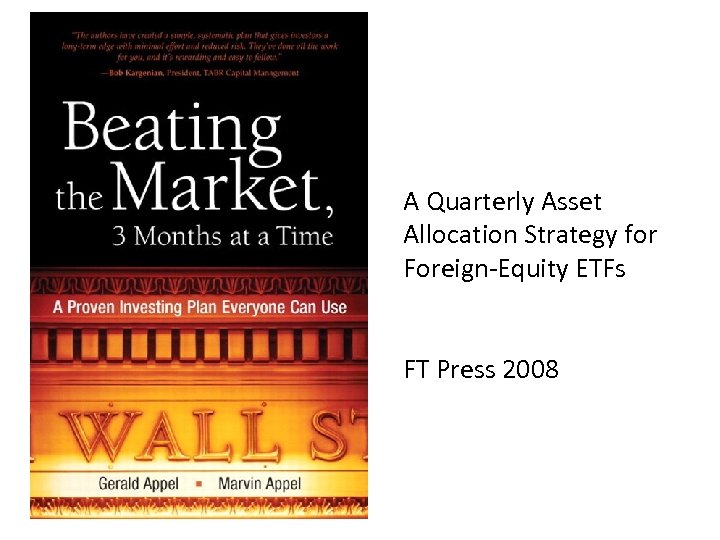 A Quarterly Asset Allocation Strategy for Foreign-Equity ETFs FT Press 2008 