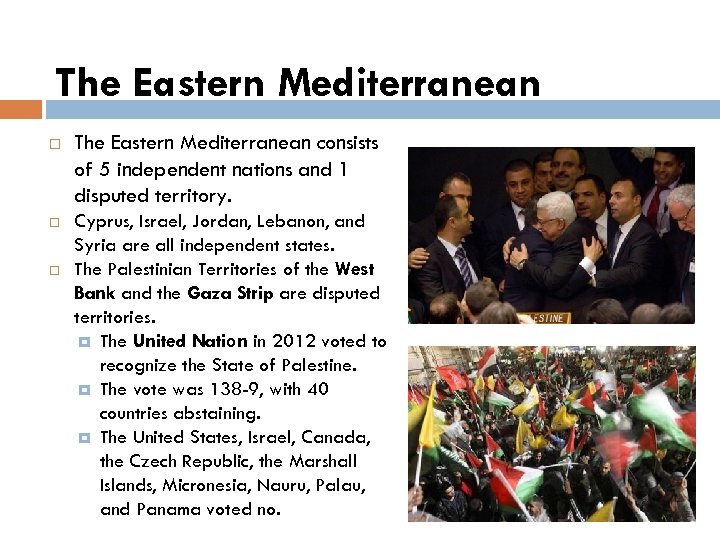 The Eastern Mediterranean The Eastern Mediterranean consists of 5 independent nations and 1 disputed