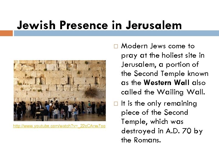 Jewish Presence in Jerusalem http: //www. youtube. com/watch? v=_22 c. CAnw 7 oo Modern