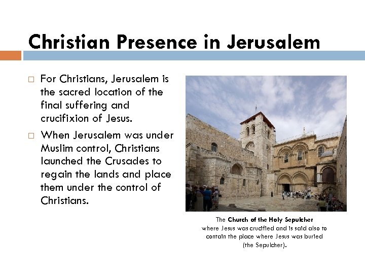 Christian Presence in Jerusalem For Christians, Jerusalem is the sacred location of the final