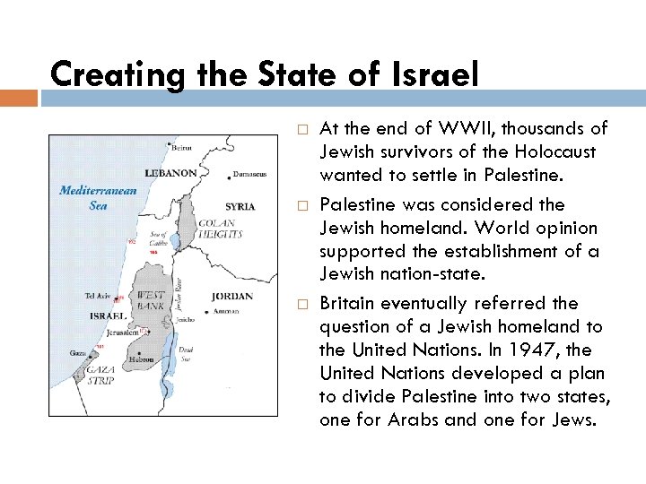 Creating the State of Israel At the end of WWII, thousands of Jewish survivors