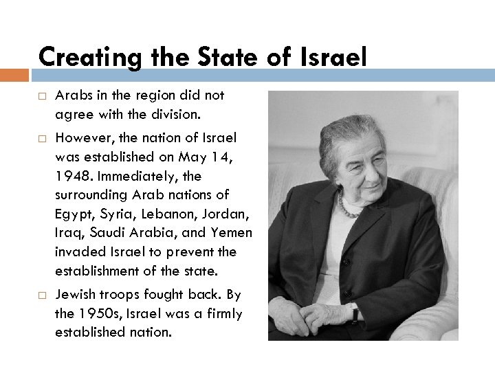 Creating the State of Israel Arabs in the region did not agree with the