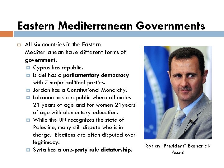 Eastern Mediterranean Governments All six countries in the Eastern Mediterranean have different forms of