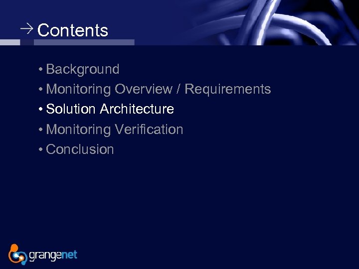 Contents • Background • Monitoring Overview / Requirements • Solution Architecture • Monitoring Verification