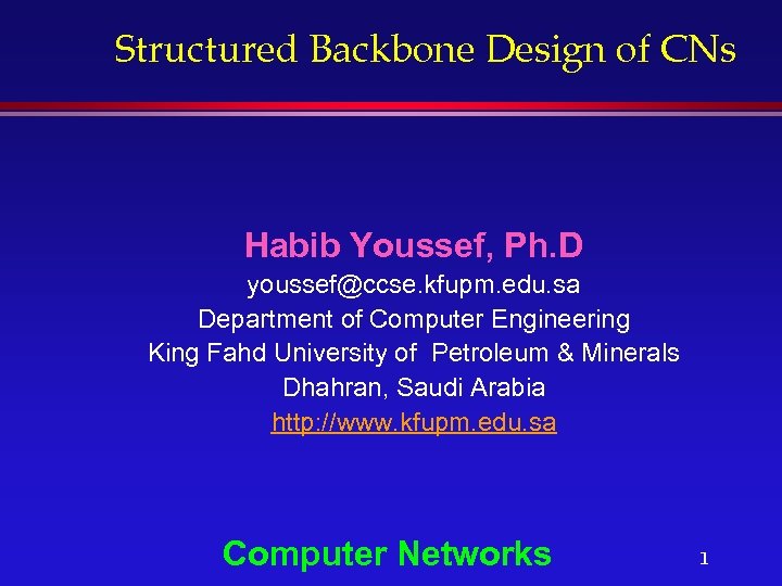 Structured Backbone Design of CNs Habib Youssef, Ph. D youssef@ccse. kfupm. edu. sa Department