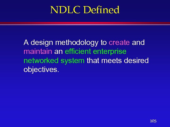 NDLC Defined A design methodology to create and maintain an efficient enterprise networked system