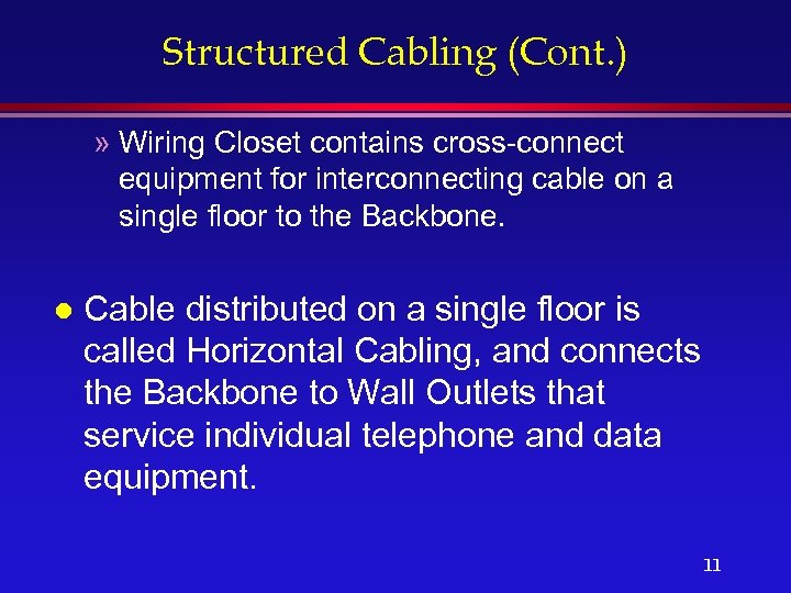 Structured Cabling (Cont. ) » Wiring Closet contains cross-connect equipment for interconnecting cable on