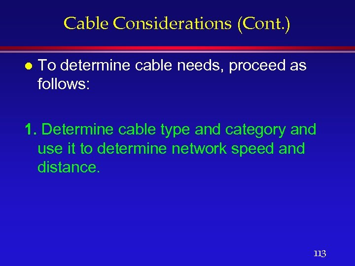 Cable Considerations (Cont. ) l To determine cable needs, proceed as follows: 1. Determine