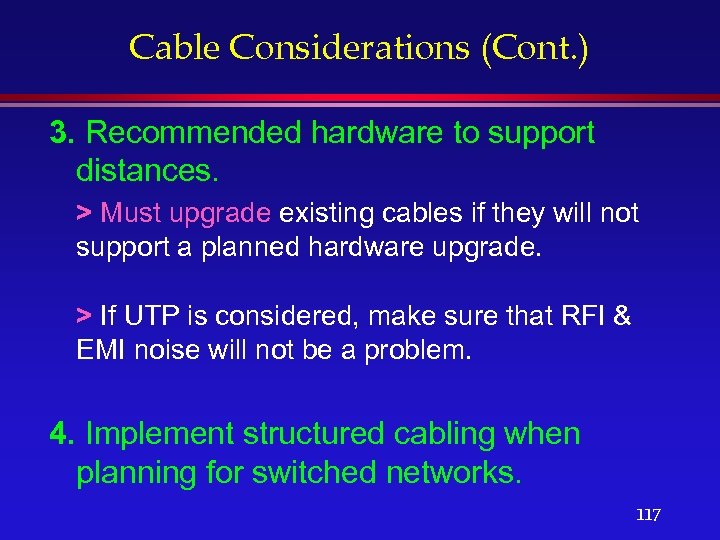 Cable Considerations (Cont. ) 3. Recommended hardware to support distances. > Must upgrade existing