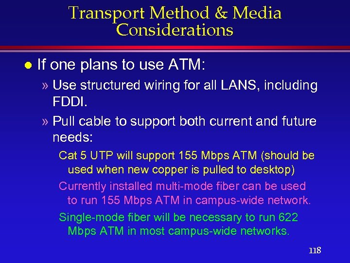 Transport Method & Media Considerations l If one plans to use ATM: » Use