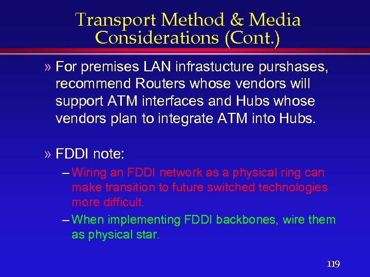 Transport Method & Media Considerations (Cont. ) » For premises LAN infrastucture purshases, recommend