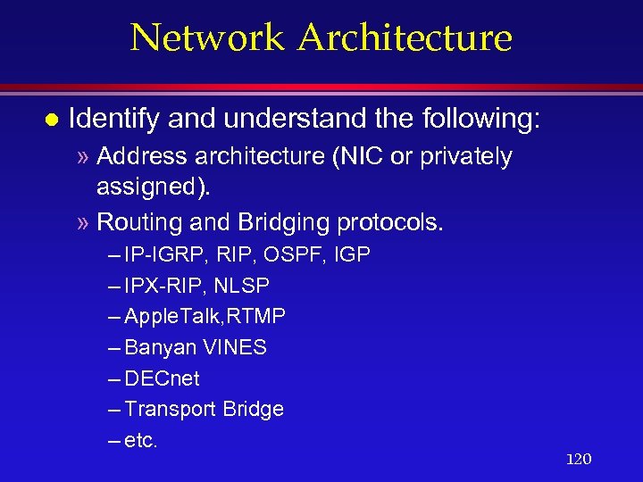 Network Architecture l Identify and understand the following: » Address architecture (NIC or privately