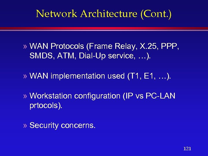 Network Architecture (Cont. ) » WAN Protocols (Frame Relay, X. 25, PPP, SMDS, ATM,