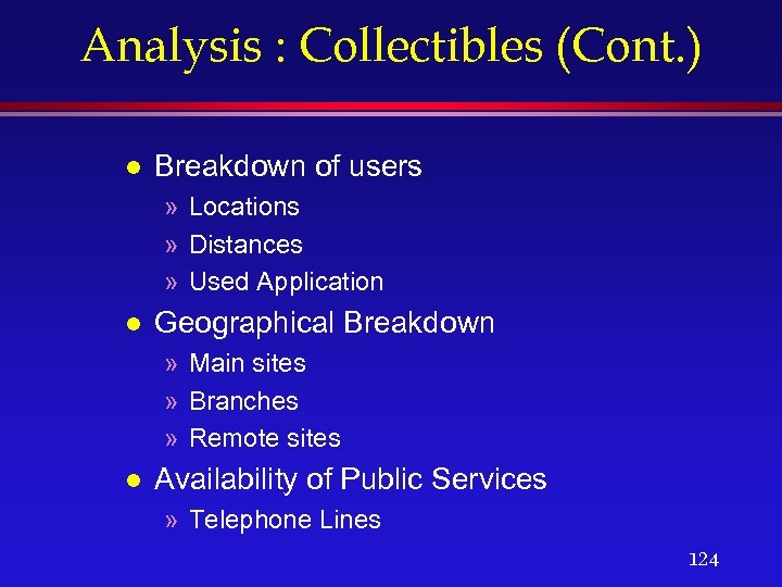 Analysis : Collectibles (Cont. ) l Breakdown of users » Locations » Distances »