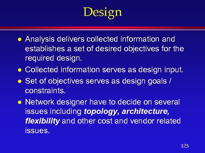 Design l l Analysis delivers collected information and establishes a set of desired objectives