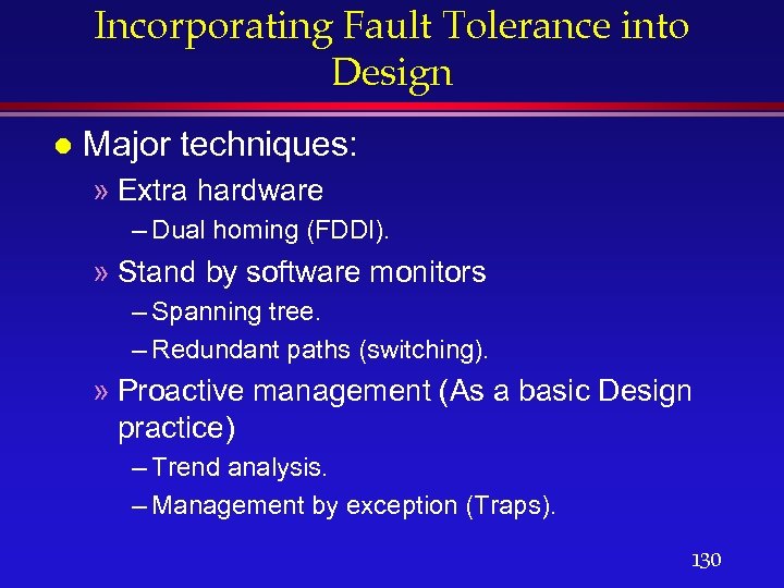 Incorporating Fault Tolerance into Design l Major techniques: » Extra hardware – Dual homing