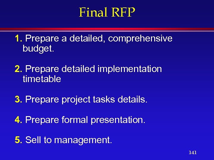 Final RFP 1. Prepare a detailed, comprehensive budget. 2. Prepare detailed implementation timetable 3.