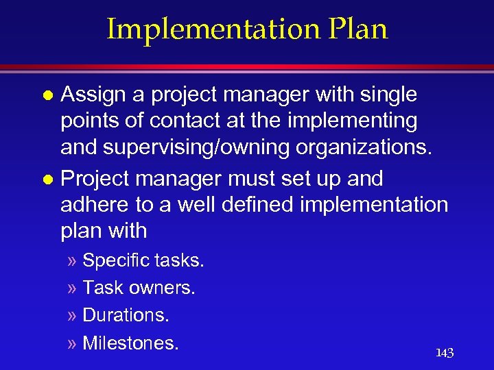 Implementation Plan Assign a project manager with single points of contact at the implementing