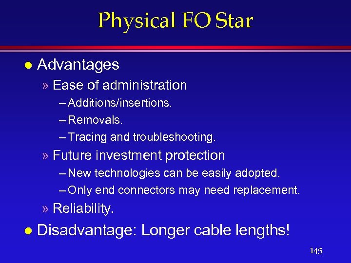 Physical FO Star l Advantages » Ease of administration – Additions/insertions. – Removals. –