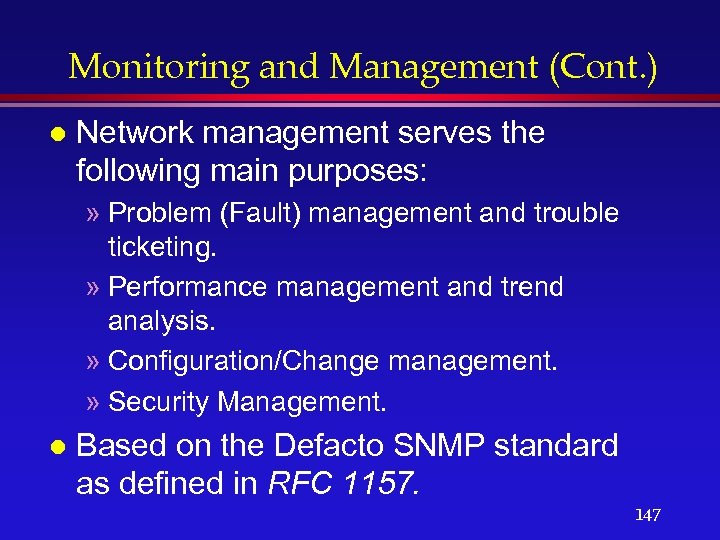 Monitoring and Management (Cont. ) l Network management serves the following main purposes: »