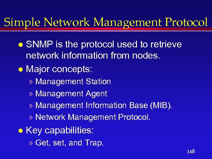 Simple Network Management Protocol SNMP is the protocol used to retrieve network information from