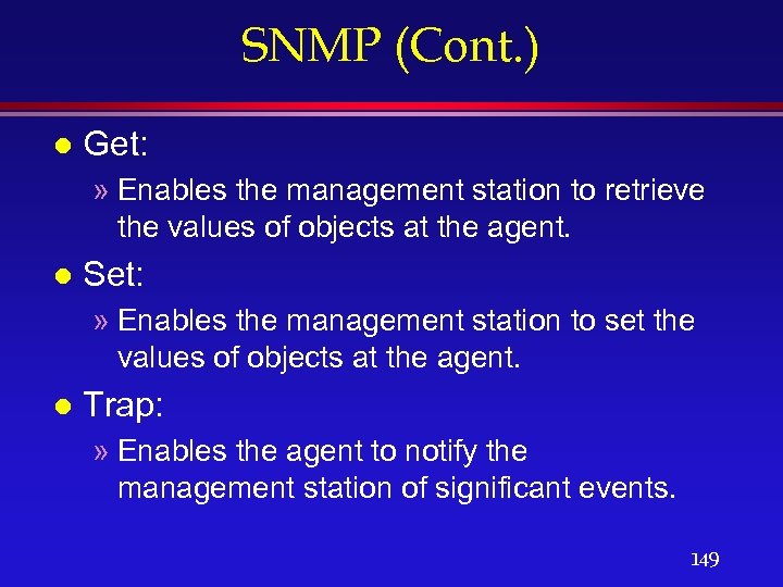 SNMP (Cont. ) l Get: » Enables the management station to retrieve the values