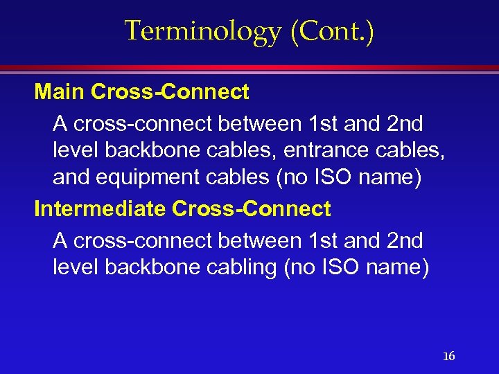 Terminology (Cont. ) Main Cross-Connect A cross-connect between 1 st and 2 nd level