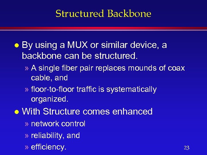 Structured Backbone l By using a MUX or similar device, a backbone can be