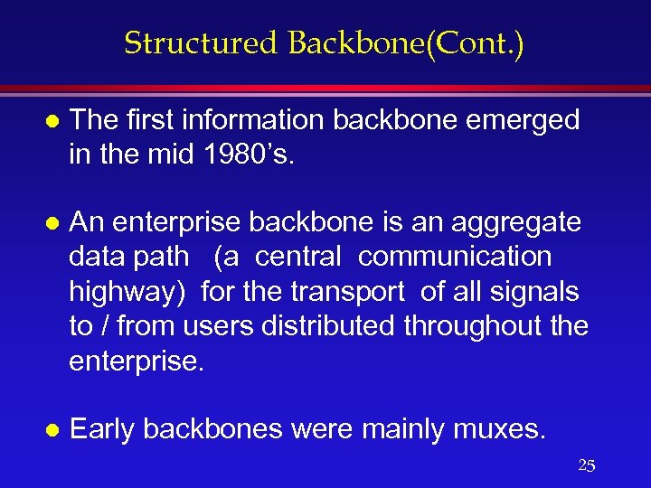 Structured Backbone(Cont. ) l The first information backbone emerged in the mid 1980’s. l