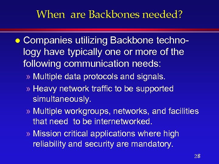 When are Backbones needed? l Companies utilizing Backbone technology have typically one or more