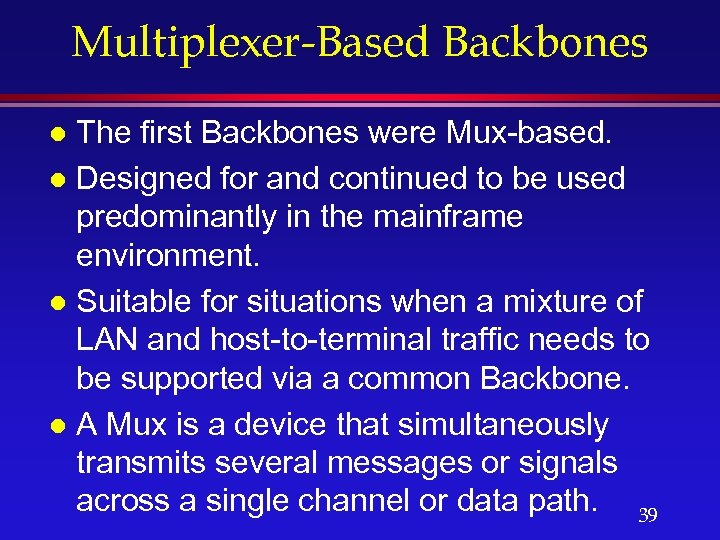 Multiplexer-Based Backbones The first Backbones were Mux-based. l Designed for and continued to be