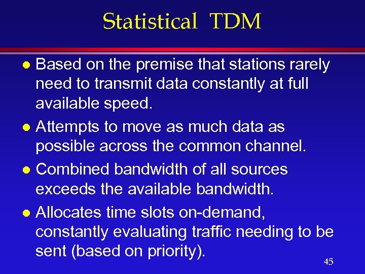 Statistical TDM Based on the premise that stations rarely need to transmit data constantly