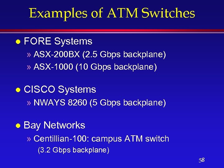 Examples of ATM Switches l FORE Systems » ASX-200 BX (2. 5 Gbps backplane)