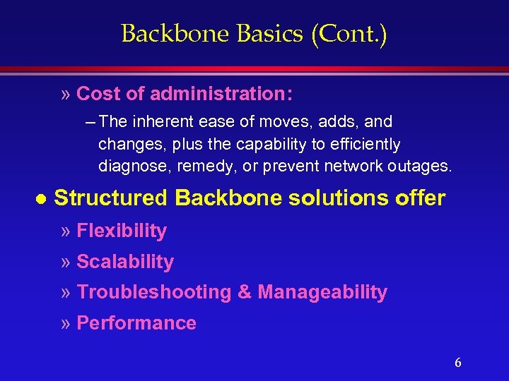 Backbone Basics (Cont. ) » Cost of administration: – The inherent ease of moves,