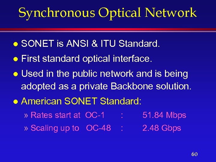 Synchronous Optical Network l SONET is ANSI & ITU Standard. l First standard optical