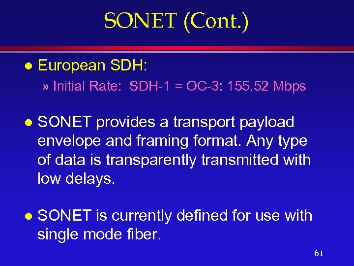 SONET (Cont. ) l European SDH: » Initial Rate: SDH-1 = OC-3: 155. 52