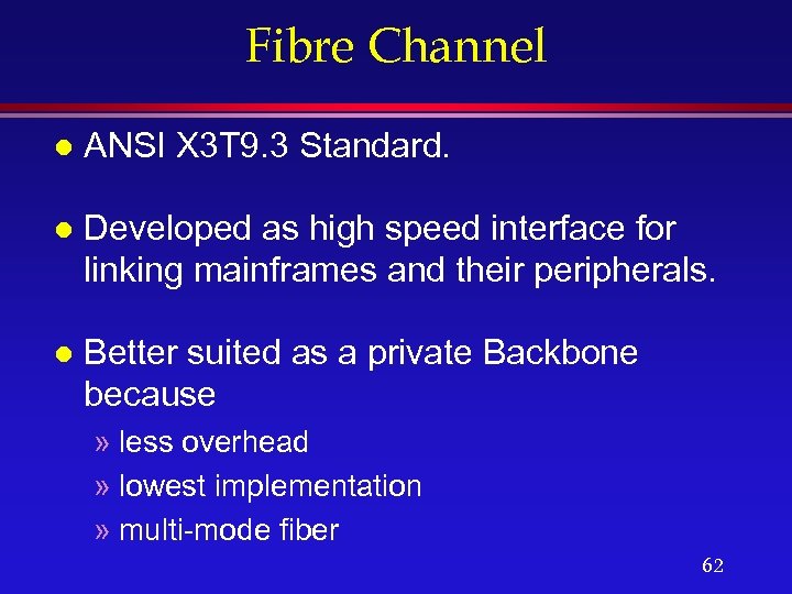 Fibre Channel l ANSI X 3 T 9. 3 Standard. l Developed as high