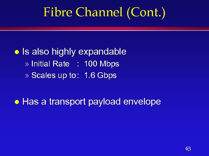 Fibre Channel (Cont. ) l Is also highly expandable » Initial Rate : 100